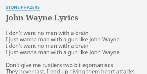 john-wayne-lyrics-by-stone-phazers-i-don-t-want-no