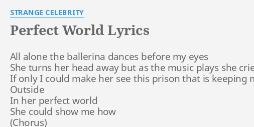 Perfect World Lyrics By Strange Celebrity All Alone The Ballerina