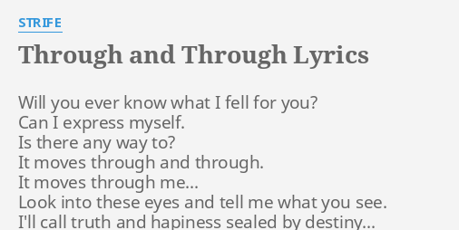 Through And Through Lyrics By Strife Will You Ever Know I was angry through and through, and i had to sit and recover. through and through lyrics by strife