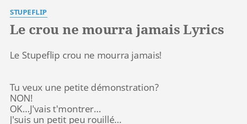 "LE CROU NE MOURRA JAMAIS" LYRICS By STUPEFLIP: Le Stupeflip Crou Ne...