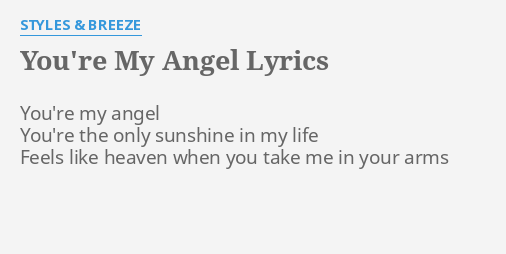 You Re My Angel Lyrics By Styles Breeze You Re My Angel You Re