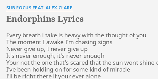 Endorphins Lyrics By Sub Focus Feat Alex Clare Every Breath I Take