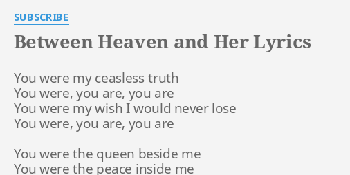 Between Heaven And Her Lyrics By Subscribe You Were My Ceasless