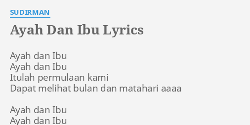 Ayah Dan Ibu Lyrics By Sudirman Ayah Dan Ibu Ayah