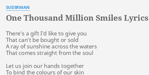 One Thousand Million Smiles Lyrics By Sudirman There S A Gift I D