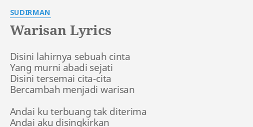 Warisan Lyrics By Sudirman Disini Lahirnya Sebuah Cinta