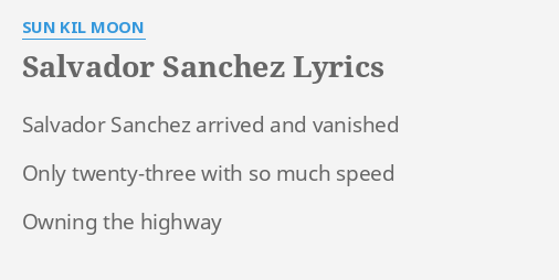 Salvador Sanchez Lyrics By Sun Kil Moon Salvador Sanchez Arrived And flashlyrics