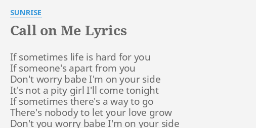 Call On Me Lyrics By Sunrise If Sometimes Life Is