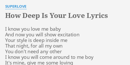 How Deep Is Your Love Lyrics By Superlove I Know You Love