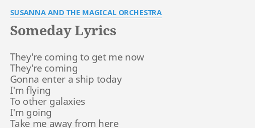 Someday Lyrics By Susanna And The Magical Orchestra They Re Coming To Get