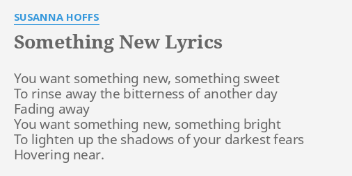 SOMETHING NEW LYRICS By SUSANNA HOFFS You Want Something New   Something New 10