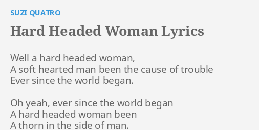 Hard Headed Woman Lyrics By Suzi Quatro Well A Hard Headed