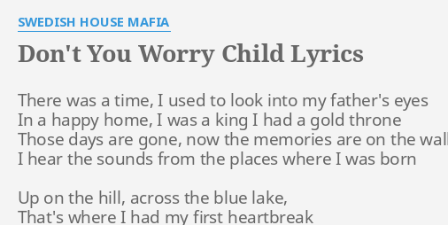 Don T You Worry Child Lyrics By Swedish House Mafia There Was A Time