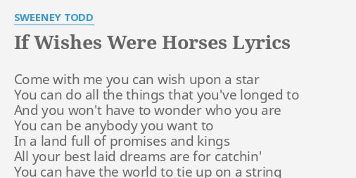 if-wishes-were-horses-lyrics-by-sweeney-todd-come-with-me-you