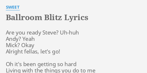 Ballroom Blitz Lyrics By Sweet Are You Ready Steve