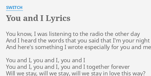 You And I Lyrics By Switch You Know I Was