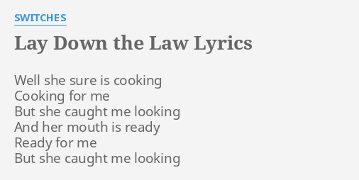 Lay Down The Law Lyrics By Switches Well She Sure Is 