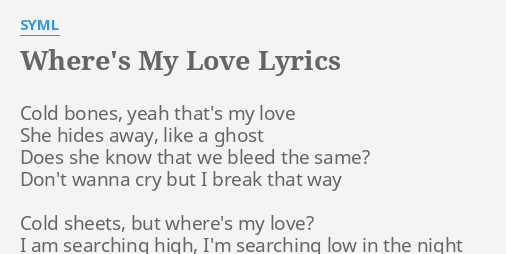 Where's My Lobe by SYML  My love lyrics, Song lyrics wallpaper