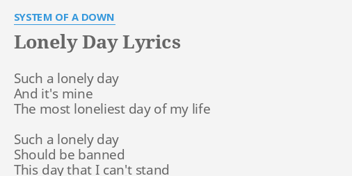 System of a hot sale down lonely day lyrics