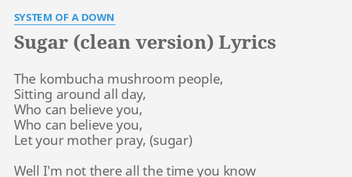 Sugar Clean Version Lyrics By System Of A Down The