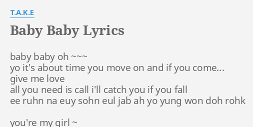 Baby Baby Lyrics By T A K E Baby Baby Oh