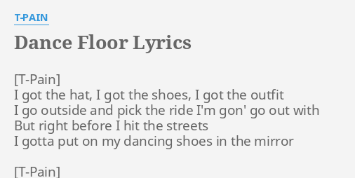 DANCE FLOOR LYRICS By T PAIN I Got The Hat   Dance Floor 40