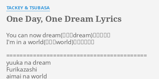 One Day One Dream Lyrics By Tackey Tsubasa You Can Now Dream振りかざし