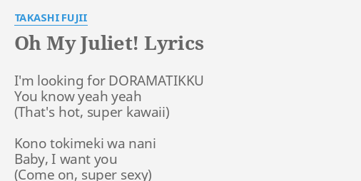 Oh My Juliet Lyrics By Takashi Fujii I M Looking For Doramatikku