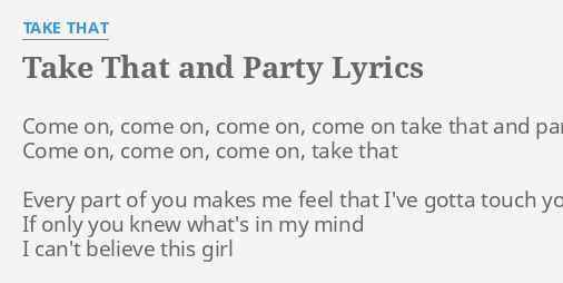 Take That And Party Lyrics By Take That Come On Come On