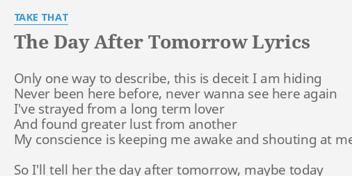 The Day After Tomorrow Lyrics By Take That Only One Way To