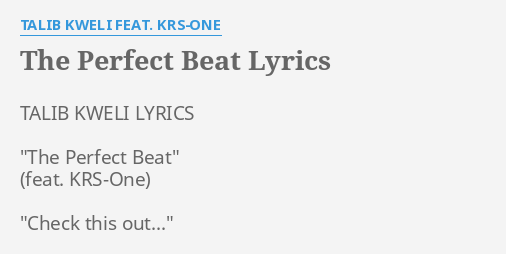 The Perfect Beat Lyrics By Talib Kweli Feat Krs One Talib Kweli Lyrics The