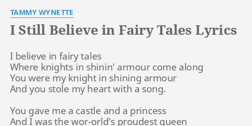 I Still Believe In Fairy Tales Lyrics By Tammy Wynette I Believe In Fairy