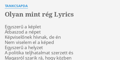 Olyan Mint R G Lyrics By Tankcsapda Egyszer A K Plet Tbaszod