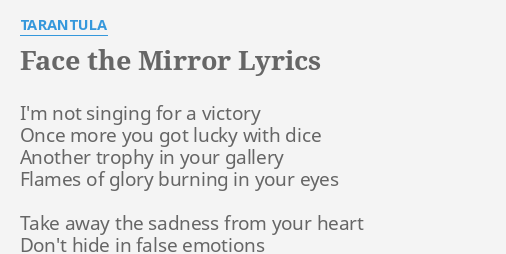 Face The Mirror Lyrics By Tarantula I M Not Singing For