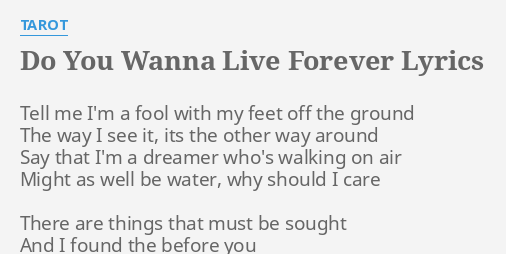 Do You Wanna Live Forever Lyrics By Tarot Tell Me I M A