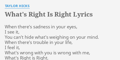 what-s-right-is-right-lyrics-by-taylor-hicks-when-there-s-sadness-in