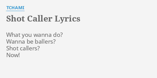 Shot Caller Lyrics By Tchami What You Wanna Do