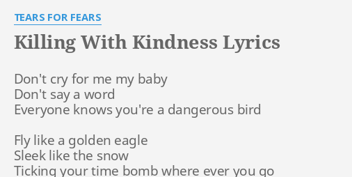 Killing With Kindness Lyrics By Tears For Fears Dont Cry