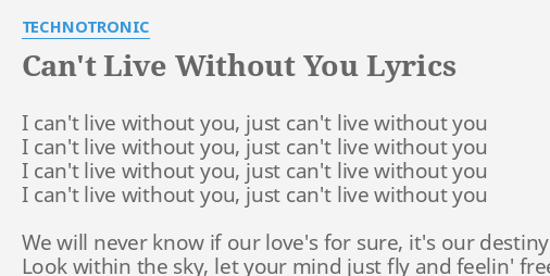 Can T Live Without You Lyrics By Technotronic I Can T Live Without