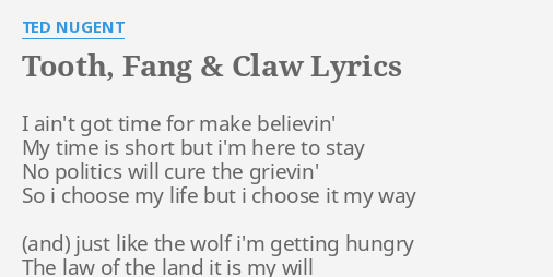 Tooth Fang Claw Lyrics By Ted Nugent I Ain T Got Time