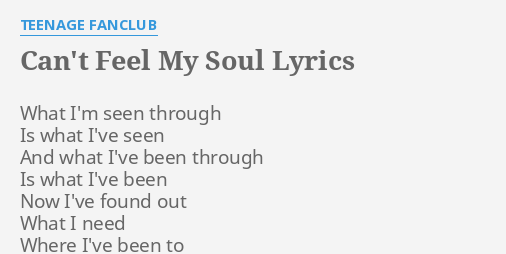 Can T Feel My Soul Lyrics By Teenage Fanclub What I M Seen Through