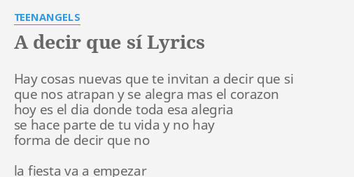 A Decir Que SÍ Lyrics By Teenangels Hay Cosas Nuevas Que 