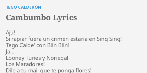 "CAMBUMBO" LYRICS By TEGO CALDERÓN: Aja! Si Rapiar Fuera...