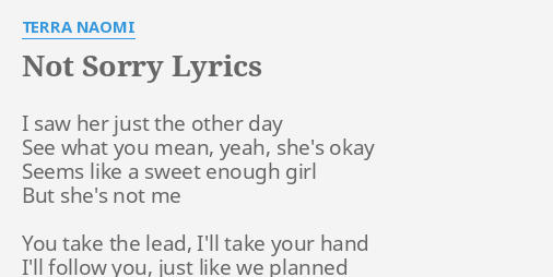 Not Sorry Lyrics By Terra Naomi I Saw Her Just