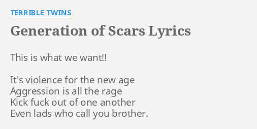 GENERATION OF SCARS LYRICS By TERRIBLE TWINS This Is What We   Generation Of Scars 97