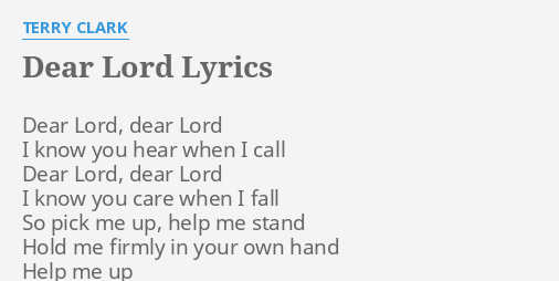 Dear Lord Lyrics By Terry Clark Dear Lord Dear Lord