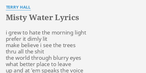 Misty Water Lyrics By Terry Hall I Grew To Hate