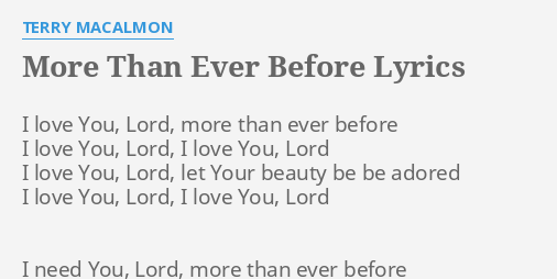 More Than Ever Before Lyrics By Terry Macalmon I Love You Lord