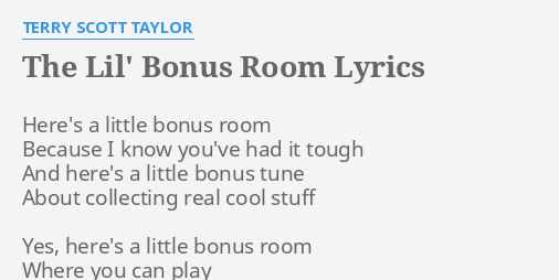 The Lil Bonus Room Lyrics By Terry Scott Taylor Here S A