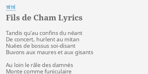 Fils De Cham Lyrics By Tete Tandis Qu Au Confins Du